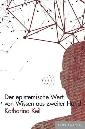 Keil |  Der epistemische Wert von Wissen aus zweiter Hand | Buch |  Sack Fachmedien