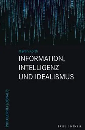 Korth |  Information, Intelligenz und Idealismus | Buch |  Sack Fachmedien