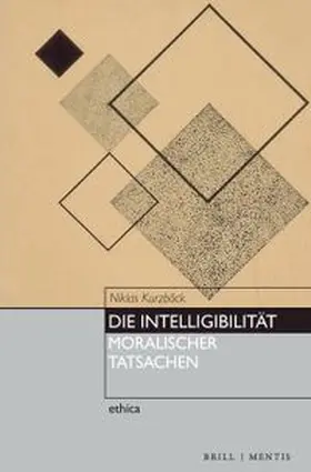 Kurzböck | Die Intelligibilität moralischer Tatsachen | Buch | 978-3-95743-368-8 | www.sack.de