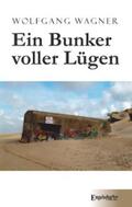 Wagner |  Ein Bunker voller Lügen | eBook | Sack Fachmedien