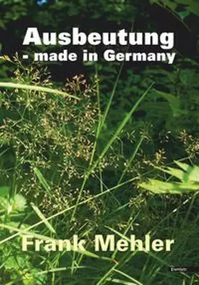 Mehler |  Ausbeutung - made in Germany | Buch |  Sack Fachmedien