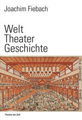 Fiebach |  Welt Theater Geschichte | Buch |  Sack Fachmedien