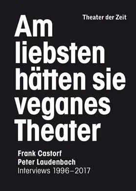 Laudenbach / Castorf |  Am liebsten hätten sie veganes Theater | eBook | Sack Fachmedien