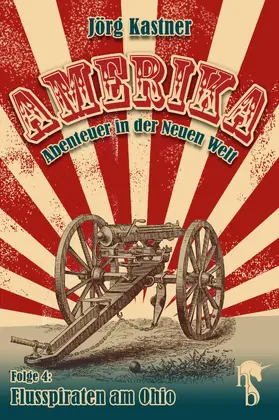 Kastner |  Flusspiraten am Ohio | eBook | Sack Fachmedien