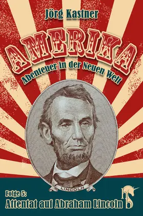 Kastner |  Attentat auf Abraham Lincoln | eBook | Sack Fachmedien