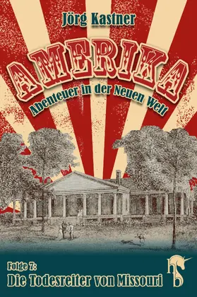 Kastner |  Die Todesreiter von Missouri | eBook | Sack Fachmedien