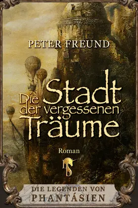 Freund |  Die Stadt der vergessenen Träume | eBook | Sack Fachmedien