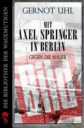 Uhl |  Mit Axel Springer in Berlin | eBook | Sack Fachmedien