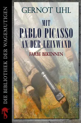 Uhl |  Mit Pablo Picasso an der Leinwand | eBook | Sack Fachmedien