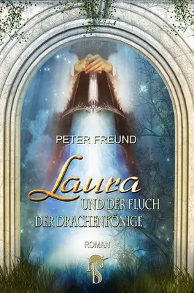 Freund |  Laura und der Fluch der Drachenkönige | eBook | Sack Fachmedien