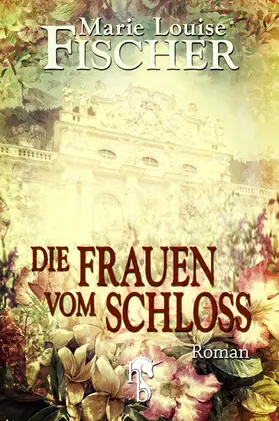 Fischer |  Die Frauen vom Schloss | eBook | Sack Fachmedien