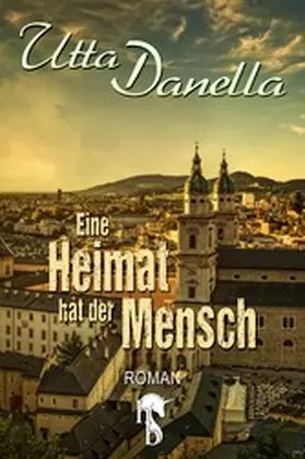 Danella |  Eine Heimat hat der Mensch | eBook | Sack Fachmedien