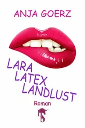 Goerz |  Lara, Latex, Landlust | eBook | Sack Fachmedien