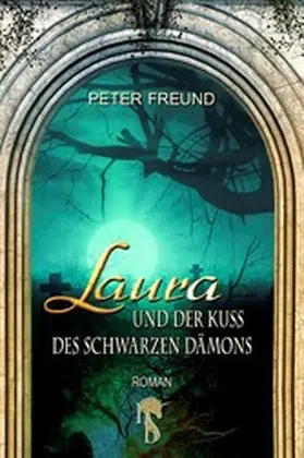 Freund |  Laura und der Kuss des schwarzen Dämons | eBook | Sack Fachmedien