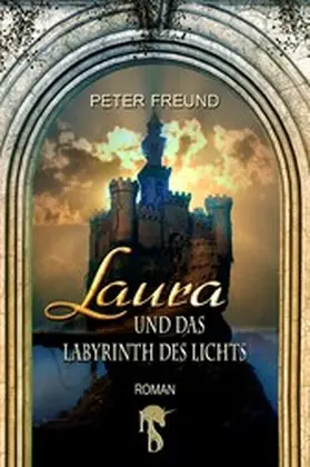 Freund |  Laura und das Labyrinth des Lichts | eBook | Sack Fachmedien