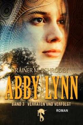 Schröder | Abby Lynn - Verraten und Verfolgt | E-Book | sack.de