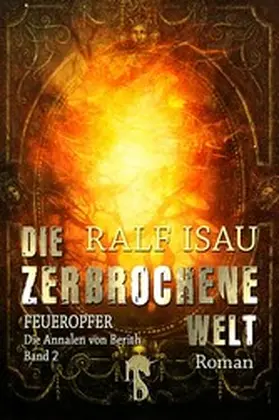 Isau |  Die zerbrochene Welt - Feueropfer | eBook | Sack Fachmedien
