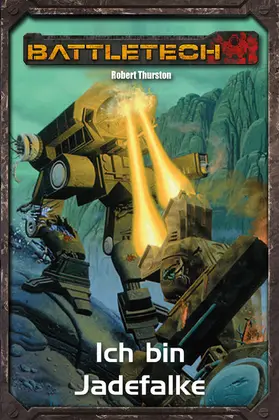 Thurston / Weiß |  BattleTech Legenden 26 - Ich bin Jadefalke | eBook | Sack Fachmedien