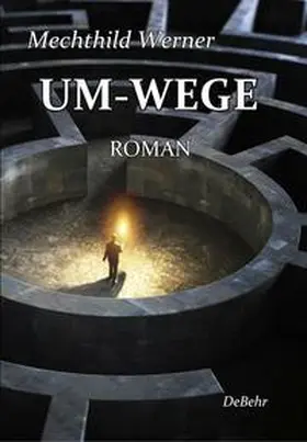 DeBehr / Werner |  UM-WEGE - Roman | Buch |  Sack Fachmedien