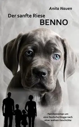 DeBehr / Nauen |  Der sanfte Riese Benno - Familienroman um eine Deutsche Dogge nach einer wahren Geschichte | Buch |  Sack Fachmedien
