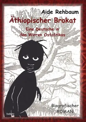 Rehbaum |  Äthiopischer Brokat - Eine Deutsche in den Wirren Ostafrikas - Biografischer ROMAN | eBook | Sack Fachmedien