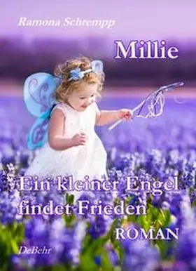 DeBehr / Schrempp |  Millie - Ein kleiner Engel findet Frieden - Roman | eBook | Sack Fachmedien