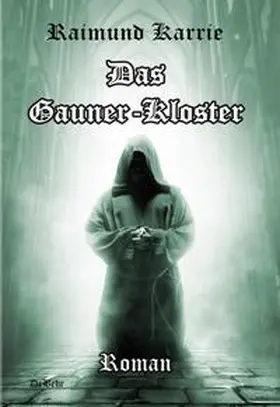 Karrie / DeBehr |  Das Gaunerkloster - Roman | eBook | Sack Fachmedien