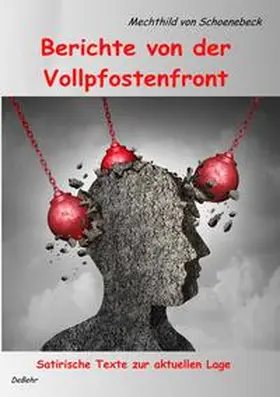 Schoenebeck |  Berichte von der Vollpfostenfront - Satirische Texte zur aktuellen Lage | Buch |  Sack Fachmedien