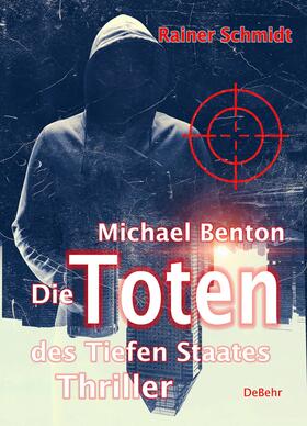 Schmidt | Michael Benton - Die Toten des Tiefen Staates - Thriller | E-Book | sack.de