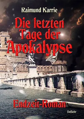 Karrie |  Die letzten Tage der Apokalypse - Endzeit-Roman | eBook | Sack Fachmedien