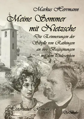 Herrmann |  Meine Sommer mit Nietzsche - Die Erinnerungen der Sibylle von Rathingen an ihre Begegnungen mit dem Philosophen - Historischer Roman | eBook | Sack Fachmedien