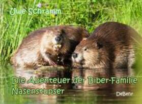 Schramm | Die Abenteuer der Biber-Familie Nasenstupser | Buch | 978-3-95753-827-7 | sack.de