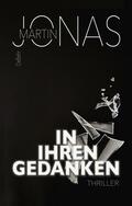 Jonas |  In ihren Gedanken - Thriller | eBook | Sack Fachmedien