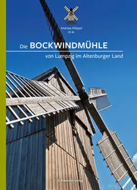 Altenburger Bauernhöfe e.V. / Landesarchiv Thüringen – Staatsarchiv Altenburg |  Die Bockwindmühle von Lumpzig im Altenburger Land | Buch |  Sack Fachmedien