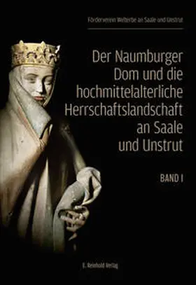 Förderverein Welterbe an Saale und Unstrut |  Der Naumburger Dom und die hochmittelalterliche Herrschaftslandschaft an Saale und Unstrut. 2 Bände | Buch |  Sack Fachmedien