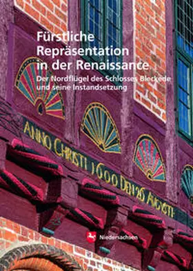 Niedersächsisches Landesamt für Denkmalpflege |  Fürstliche Repräsentation in der Renaissance | Buch |  Sack Fachmedien