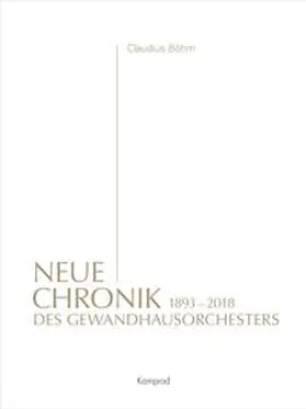 Böhm |  Neue Chronik des Gewandhausorchesters | Buch |  Sack Fachmedien