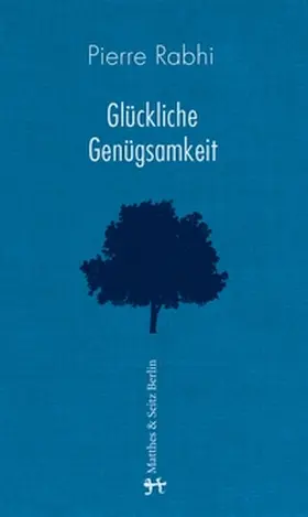 Rabhi |  Glückliche Genügsamkeit | Buch |  Sack Fachmedien