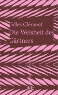 Clément |  Die Weisheit des Gärtners | Buch |  Sack Fachmedien