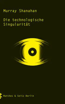 Shanahan |  Die technologische Singularität | Buch |  Sack Fachmedien