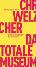 Welzbacher |  Das totale Museum | Buch |  Sack Fachmedien