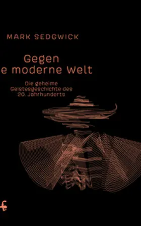 Sedgwick |  Gegen die moderne Welt | Buch |  Sack Fachmedien