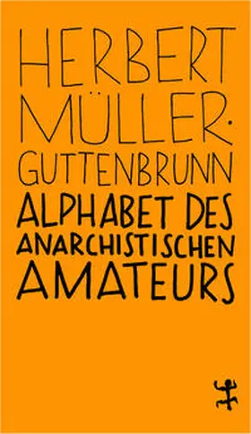 Müller-Guttenbrunn / Müller-Kampel |  Alphabet des anarchistischen Amateurs | Buch |  Sack Fachmedien