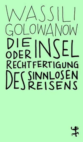 Golowanow |  Die Insel oder Rechtfertigung des sinnlosen Reisens | Buch |  Sack Fachmedien