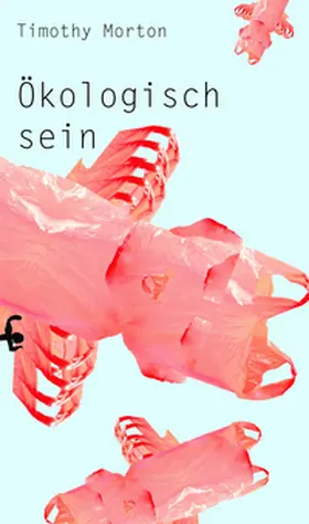 Morton |  Ökologisch sein | Buch |  Sack Fachmedien