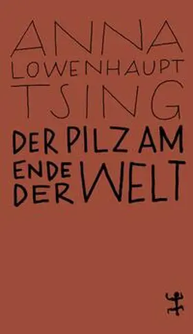 Lowenhaupt Tsing |  Der Pilz am Ende der Welt | Buch |  Sack Fachmedien