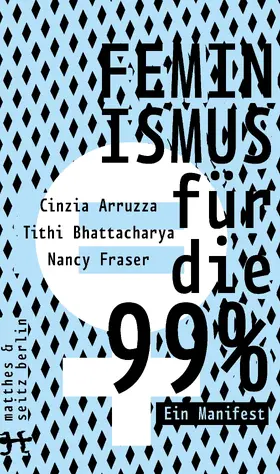 Arruzza / Bhattacharya / Fraser |  Feminismus für die 99% | eBook | Sack Fachmedien