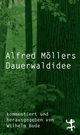 Möller / Bode |  Alfred Möllers Dauerwaldidee | Buch |  Sack Fachmedien