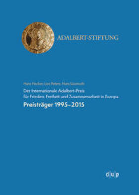 Hans Hecker / Leo Peters / Hans Süssmuth | Der Internationale Adalbert-Preis für Frieden, Freiheit und Zusammenarbeit in Europa | Buch | 978-3-95758-030-6 | sack.de