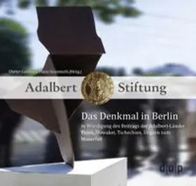 Gobbers / Süssmuth |  Das Denkmal in Berlin in Würdigung des Beitrags der Adalbert-Länder Polen, Slowakei, Tschechien, Ungarn zum Mauerfall | Buch |  Sack Fachmedien